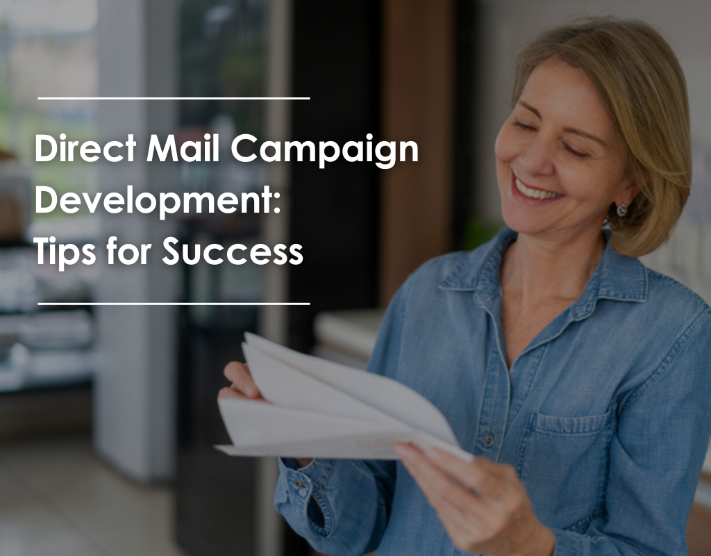 Direct Mail Campaign Development: Tips for Success