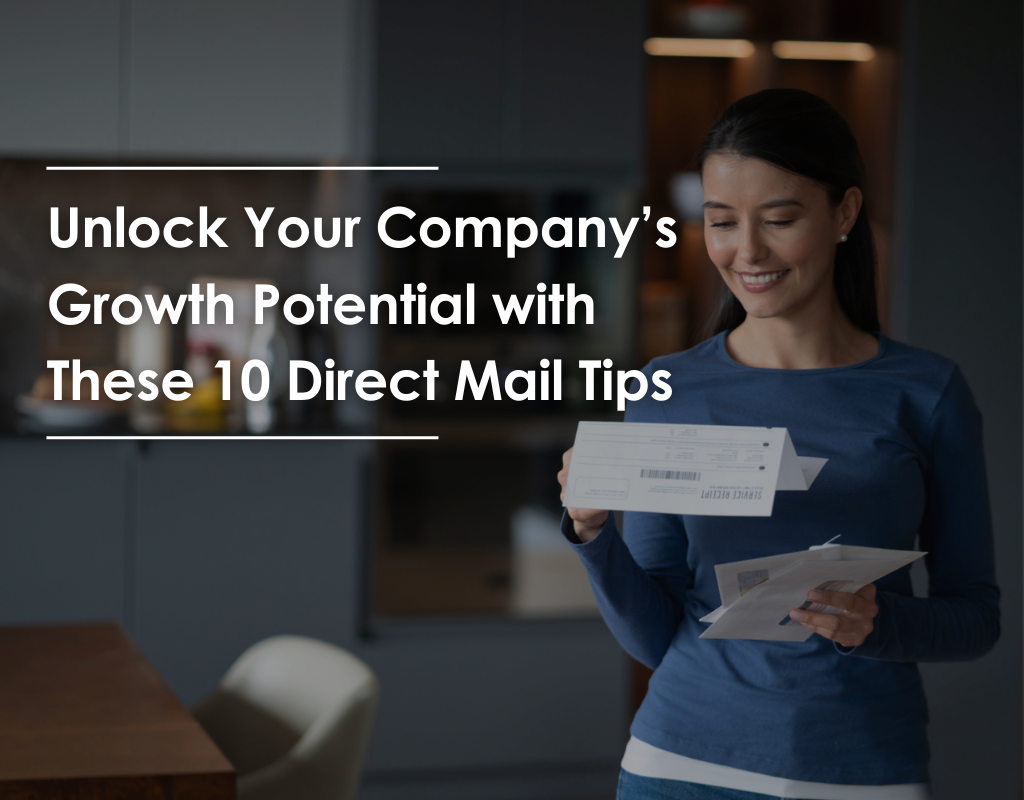Unlock Your Company’s Growth Potential with These 10 Direct Mail Tips