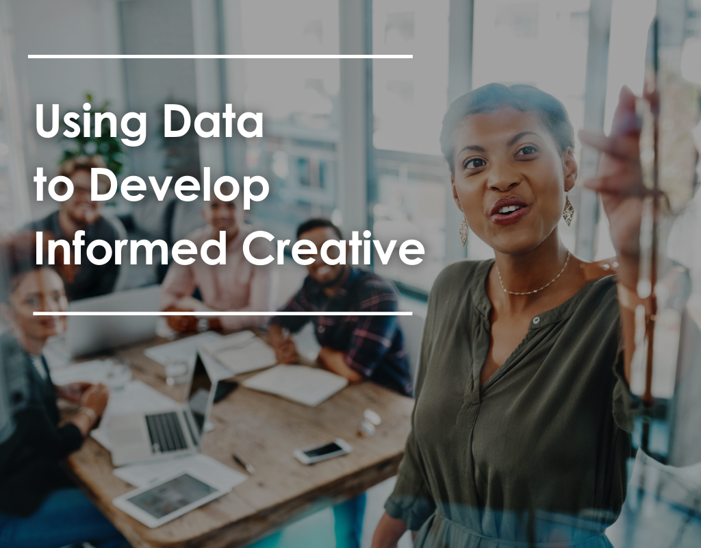 Using Data to Develop Informed Creative