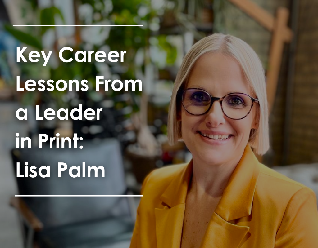 Key Career Lessons From a Leader in Print: Lisa Palm 