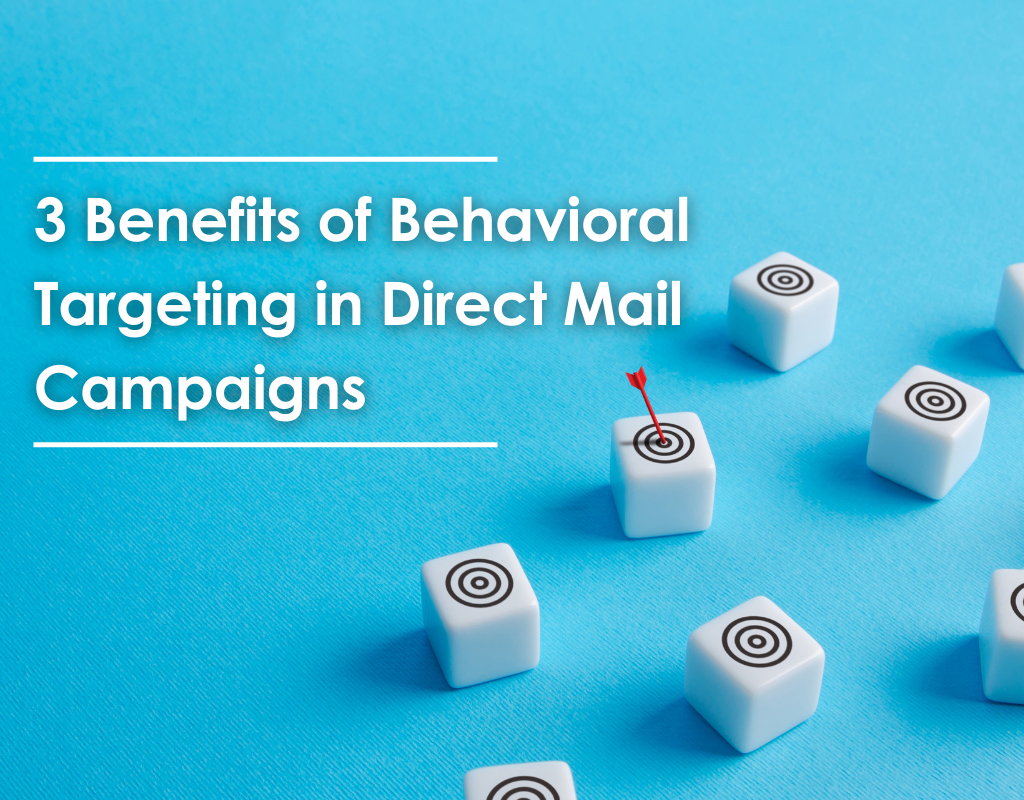 3 Benefits of Behavioral Targeting in Direct Mail Campaigns