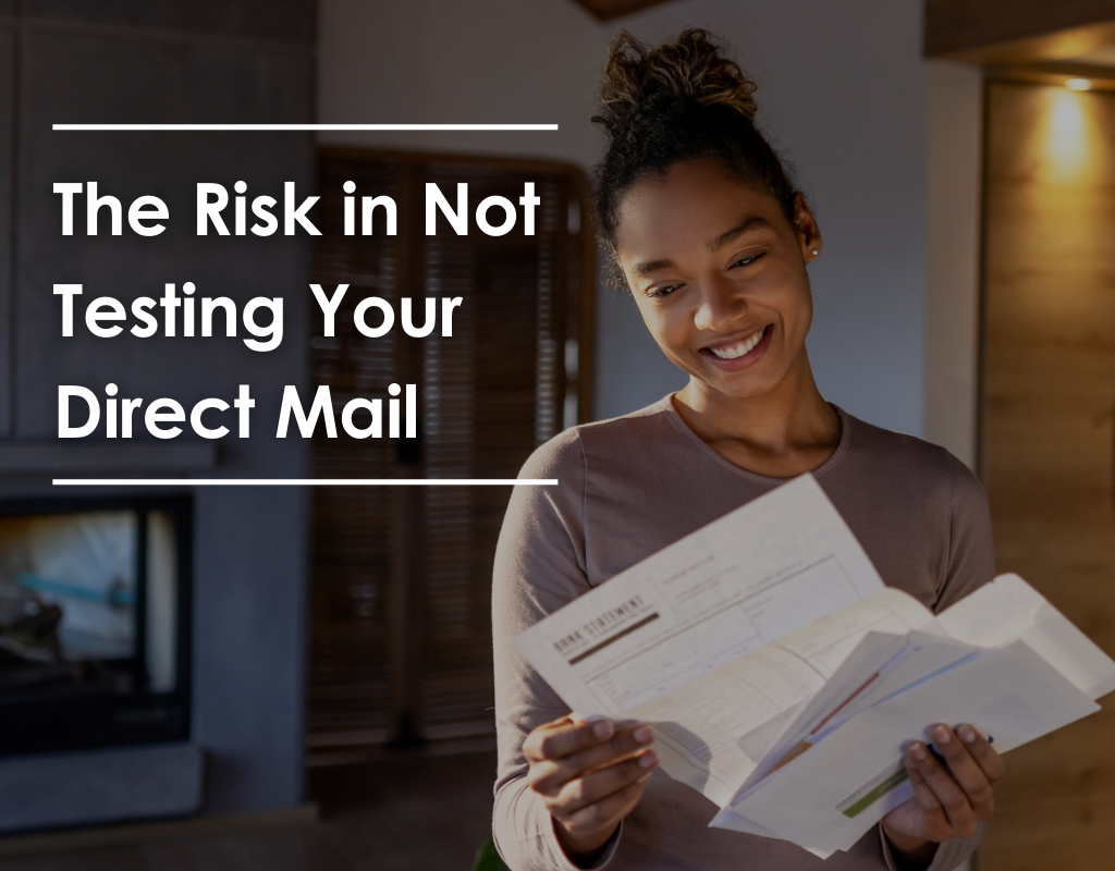 The Risk in Not Testing Your Direct Mail